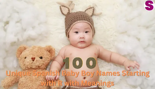 Unique Spanish Baby Boy Names Starting with R with Meanings