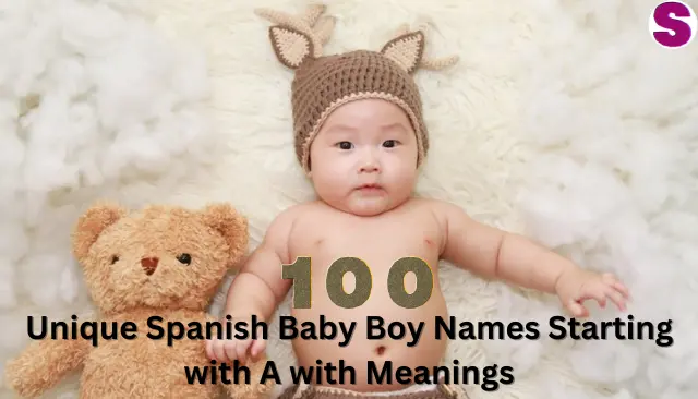 Unique Spanish Baby Boy Names Starting with A with Meanings