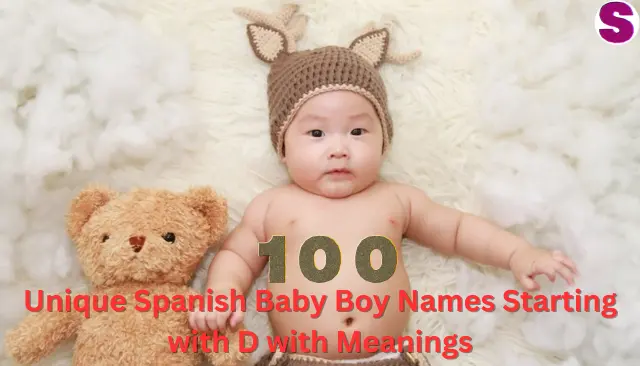 Unique Spanish Baby Boy Names Starting with D with Meanings