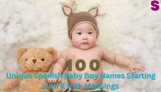 Unique Spanish Baby Boy Names Starting with K with Meanings