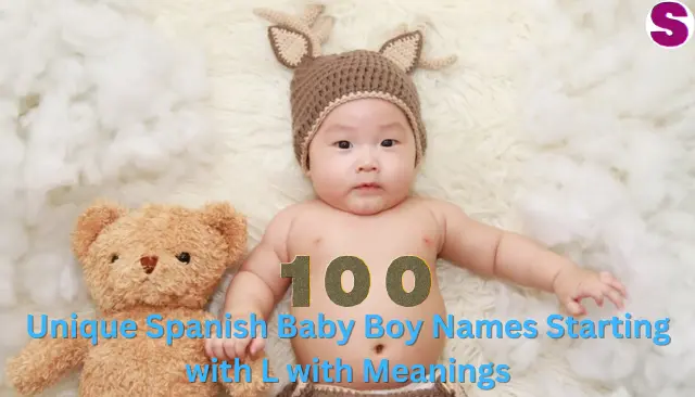 Unique Spanish Baby Boy Names Starting with L with Meanings
