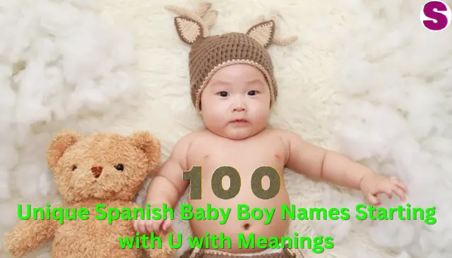 Unique Spanish Baby Boy Names Starting with U with Meanings