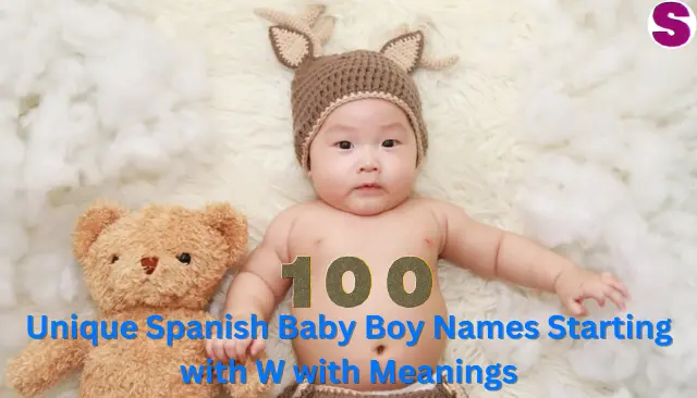 Unique Spanish Baby Boy Names Starting with W with Meanings