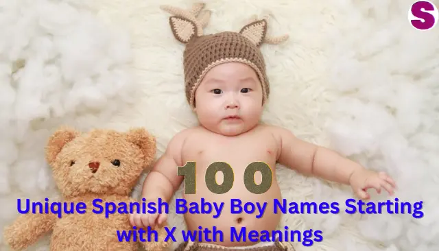 Unique Spanish Baby Boy Names Starting with X with Meanings