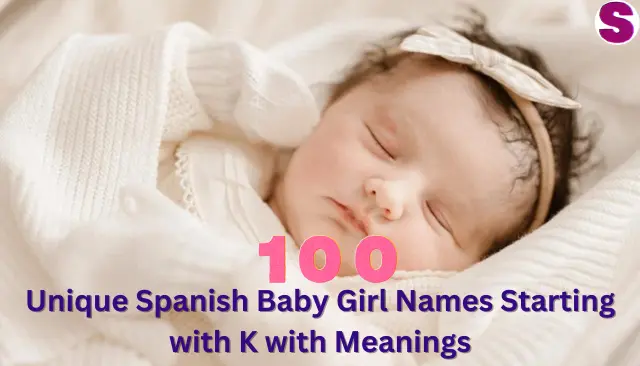 Unique Spanish Baby Girl Names Starting with K with Meanings