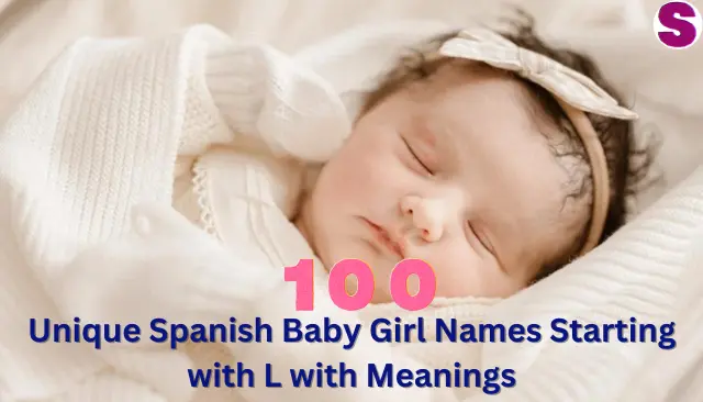 Unique Spanish Baby Girl Names Starting with L with Meanings