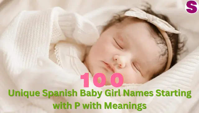 Unique Spanish Baby Girl Names Starting with P with Meanings