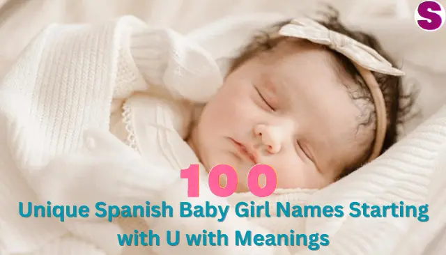 Unique Spanish Baby Girl Names Starting with U with Meanings