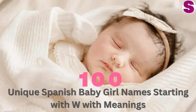 Unique Spanish Baby Girl Names Starting with W with Meanings