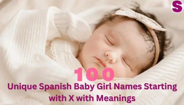 Unique Spanish Baby Girl Names Starting with X with Meanings
