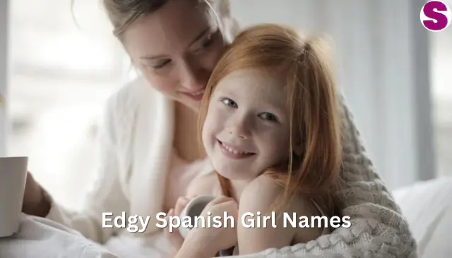 Edgy Spanish Girl Names with Meaning